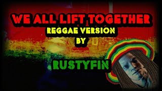 We All Lift Together  Reggae version [upl. by Lluj752]