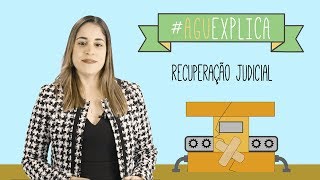 AGU Explica  Recuperação Judicial [upl. by Anirok268]