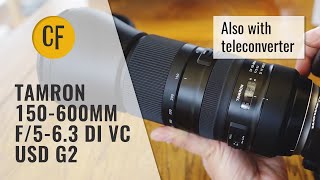 Tamron 150600mm f563 Di VC USD G2 and 14x Teleconverter Lens Review Fullframe amp APSC [upl. by Karine]