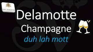 How to Pronounce Delamotte Champagne Wine Pronunciation [upl. by Phip]