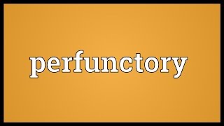 Perfunctory Meaning [upl. by Weiss]