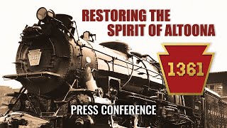 The Spirit of Altoona Press Conference  Pennsylvania Railroad K4 1361 [upl. by Devaj]