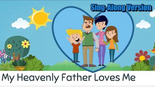 MY HEAVENLY FATHER LOVES ME Lyrics  Primary Song [upl. by Elleunamme]