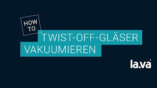 TwistOff Glas mit einem LAVA vakuumieren [upl. by Navets916]