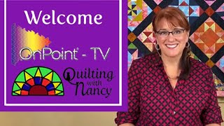 Welcome to OnPoint TV amp Quilting with Nancy [upl. by Fagen]