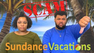 SUNDANCE VACATIONS SCAM  Biggest Mistake of our Lives [upl. by Telocin]