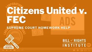 Citizens United v FEC  BRIs Homework Help Series [upl. by Eiznikcm]