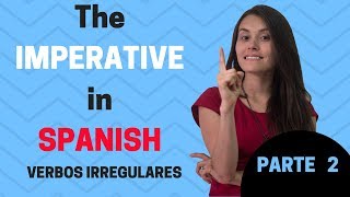 The Imperative in Spanish Irregular verbs PARTE 2 [upl. by Darken456]