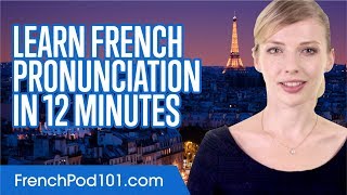 Learn French Pronunciation in 12 Minutes [upl. by Durwood]