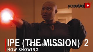 Ipe The Mission 2 Latest Yoruba Movie 2022 Drama Starring Doris Simeon  Peace Urhiefe  Okele [upl. by Adehsar]