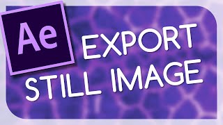 How To Export Still ImageFrame in After Effects TUTORIAL [upl. by Hamford]