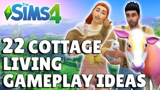 22 Cottage Living Gameplay Ideas To Try  The Sims 4 Guide [upl. by Melloney]