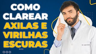 COMO CLAREAR AXILAS E VIRILHAS ESCURAS  Dr Lucas Fustinoni  Médico  CRMPR 30155 [upl. by Kcinemod]