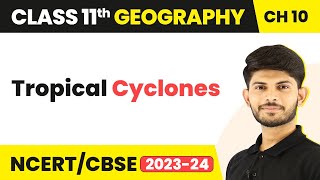 Class 11 Geography Ch 10  Tropical CyclonesAtmospheric Circulation and Weather Systems [upl. by Hu270]