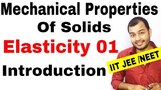 Class 11 chapter 9  MECHANICAL PROPERTIES OF SOLIDS 01 Elasticity  Introduction IIT JEE NEET [upl. by Lennon101]