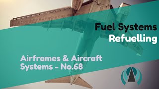 Refuelling  Fuel Systems  Airframes amp Aircraft Systems 68 [upl. by Nyleahs]