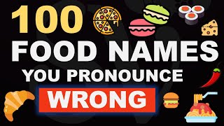 100 FOOD NAMES youre probably pronouncing WRONG [upl. by Gnohp581]