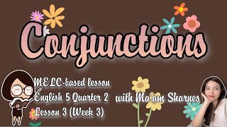 ENGLISH 5 QUARTER 2 LESSON 3 CONJUNCTIONS [upl. by Hsara]