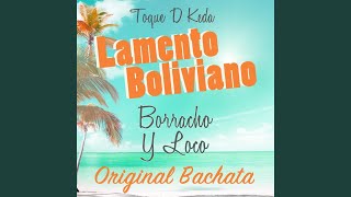 Lamento Boliviano Borracho y Loco Original Bachata [upl. by Naujej182]