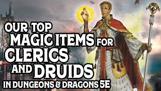 Our Top Magic Items For Clerics amp Druids In Dungeons and Dragons 5e [upl. by Nalyk]