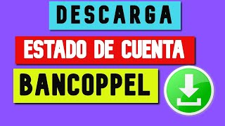 ¿COMO sacar mi ESTADO DE CUENTA de Bancoppel GUIA 2025 ✅ CUENTA EFECTIVA TARJETA Debito Y Crédito [upl. by Araccat]