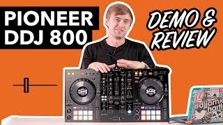 Pioneer DDJ 800 Review amp In Depth Demo [upl. by Suhpesoj959]