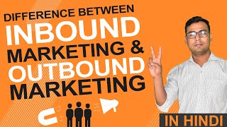 Understanding difference between Inbound amp Outbound Marketing  Explained in Hindi [upl. by Nelie877]