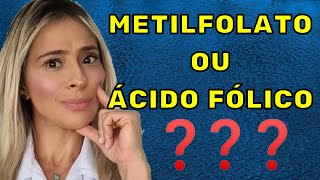 METILFOLATO OU ÁCIDO FOLICO QUAL O MELHOR PARA VOCÊ [upl. by Kevan]