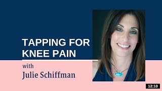 Releasing Knee Pain EFTTapping with Julie Schiffman [upl. by Essile]