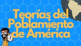 TEORÍAS DEL POBLAMIENTO DE AMÉRICA [upl. by Sivartal]