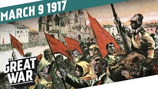 The Russian February Revolution 1917 I THE GREAT WAR Week 137 [upl. by Frieder]