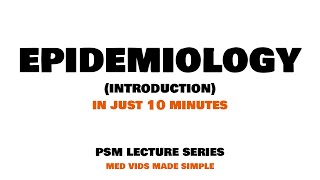 Epidemiology  Introduction  Lecture 1  PSM Community Medicine MEDVIDSMADESIMPLE [upl. by Yhtomit]