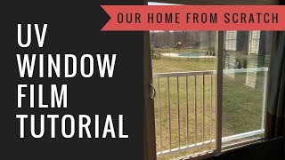 How to Add UV Film to Your Homes Windows [upl. by Gigi795]