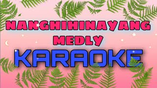 NANGHIHINAYANG KUNG MAWAWALA KA MULING IBALIK  medley karaoke  MASHUP  three songs in one music [upl. by Orly]