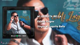 MI LOQUITA BELLA  Edison Pingos Audio Oficial [upl. by Claud990]