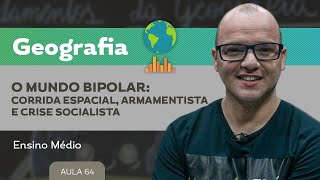 O Mundo bipolar corrida espacial armamentista e crise socialista​ ​ Geografia  Ensino Médio [upl. by Mariquilla]