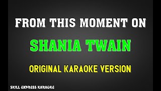 From This Moment On ORIGINAL KARAOKE  Shania Twain [upl. by Gustie]