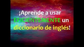 Cómo usar EFICIENTEMENTE un diccionario de inglés [upl. by Aday]