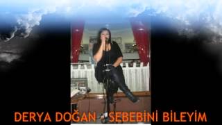 DERYA DOĞAN  SEBEBİNİ BİLEYİM [upl. by Anitselec]