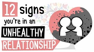 12 Signs Youre in an Unhealthy Relationship [upl. by Anecusa]