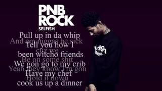 PnB Rock  Selfish Lyrics [upl. by Attebasile]