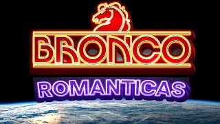 BRONCO  Romanticas Viejitas 💗💔 [upl. by Nate]