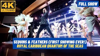 4K Sequins and Feathers FIRST SHOWING EVER Quantum of the Seas [upl. by Cayser]