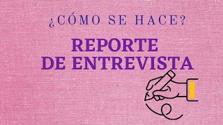 Reporte de entrevista✍ ¿Cómo hacerlo [upl. by Braasch483]