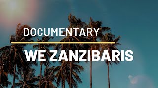 WE ZANZIBARIS  FULL DOCUMENTARY 2020 [upl. by Ydnes]