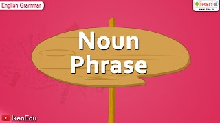 Noun Phrase  English Grammar  iken  ikenedu  ikenApp [upl. by Risley517]