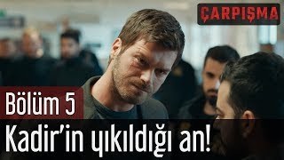 Çarpışma 5 Bölüm  Kadirin Yıkıldığı An [upl. by Oelak140]