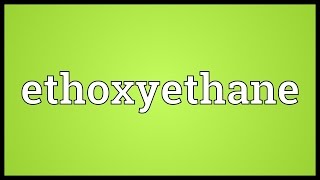 Ethoxyethane Meaning [upl. by Castara675]