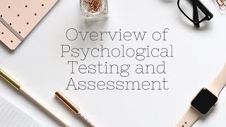 OVERVIEW OF PSYCHOLOGICAL TESTING AND ASSESSMENT [upl. by Zigrang569]