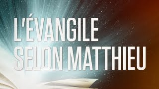 « Lévangile selon Matthieu »  Le Nouveau Testament  La Sainte Bible Part 1 VF Complet [upl. by Nagiam50]